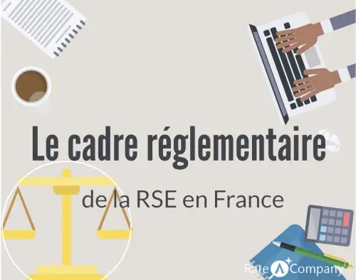 Le cadre règlementaire de la RSE se durcit en France