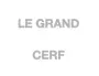 Le Grand Cerf